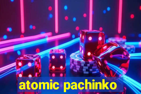 atomic pachinko